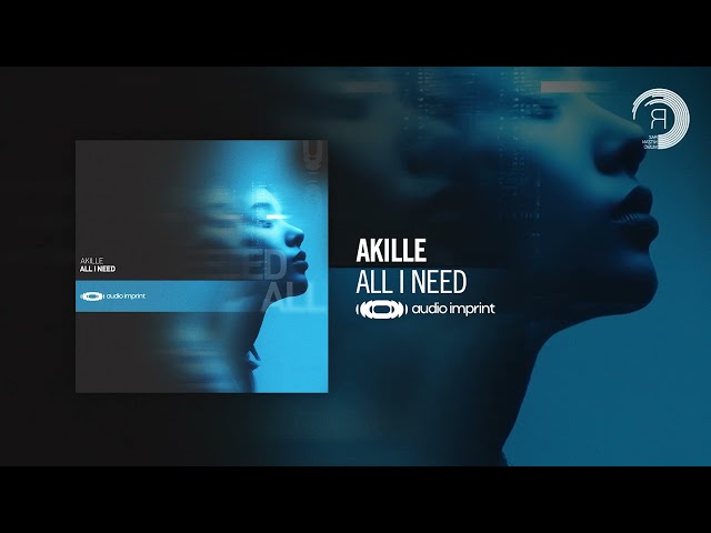 Akille - All I Need [Audio Imprint] Extended