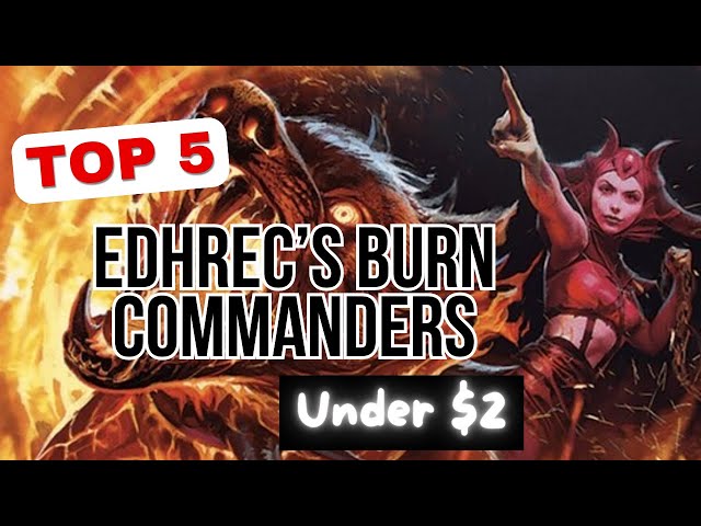 🔥 Unleash the Heat: Top 5 Budget Burn Commanders Under $2! | EDHrec's Best MTG Picks 🔥