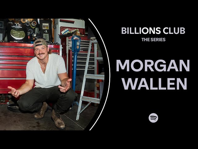 Spotify Billions Club: The Series featuring Morgan Wallen