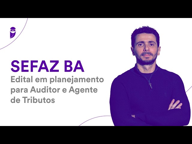 Concurso SEFAZ BA: Edital em planejamento para Auditor e Agente de Tributos