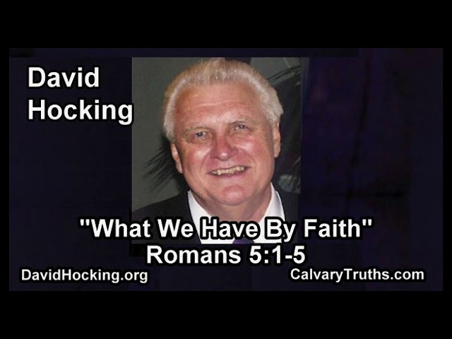 Romans 05:1-5 - What We Have By Faith - Pastor David Hocking - Bible Studies