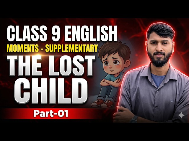 The Lost Child Class 9 English Chapter 1 | Full Explanation | Moments Part 01 | JAC Board 2026