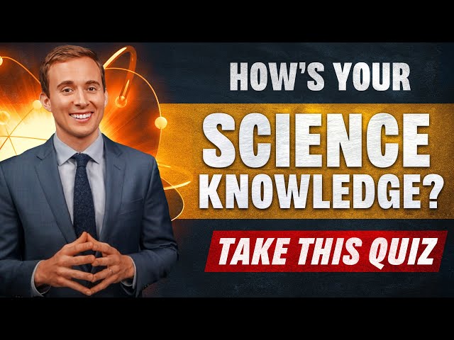 Do You Know SCIENCE? Take This Quiz!