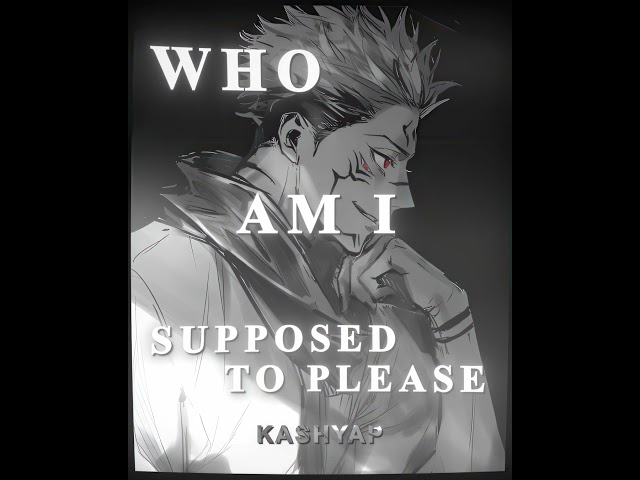 WHO I AM SUPPOSED TO PLEASE?「 JUJUTSU KAISEN - ANIME/MANGA EDIT」