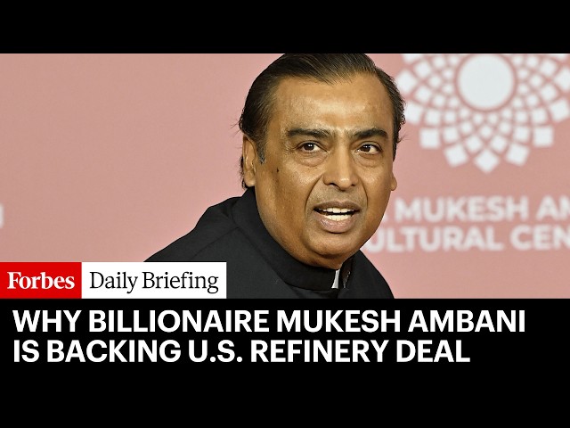 Indian Billionaire Mukesh Ambani Backing U.S. Refinery Deal Shows Shifting Global Energy Dynamics