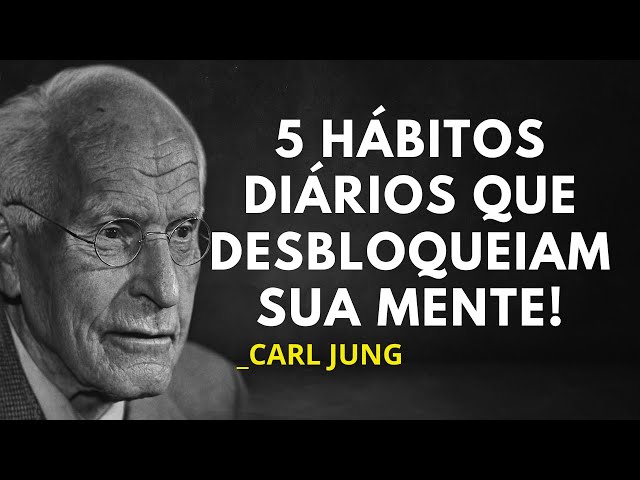 5 HÁBITOS DIÁRIOS QUE DESBLOQUEIAM SUA MENTE – SEGREDOS de Carl Jung PARA o AUTOCONHECIMENTO!