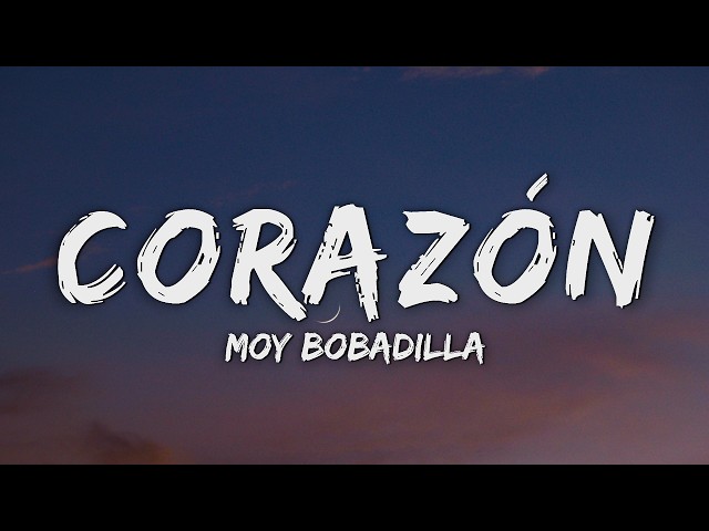 Moy Bobadilla - Corazón (Letra/Lyrics)