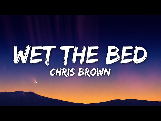 Chris Brown - Wet The Bed (Lyrics)