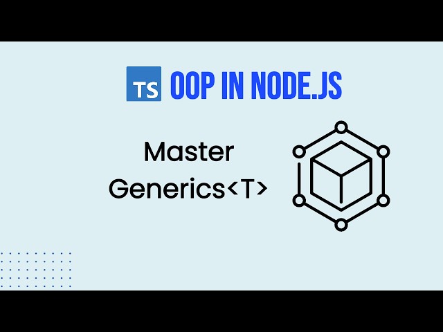 Mastering Generics in Node.js: Build Flexible and Scalable Applications