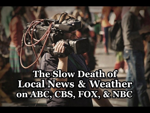 The Slow Death of Local News & Weather on ABC, CBS, FOX, & NBC Has Started