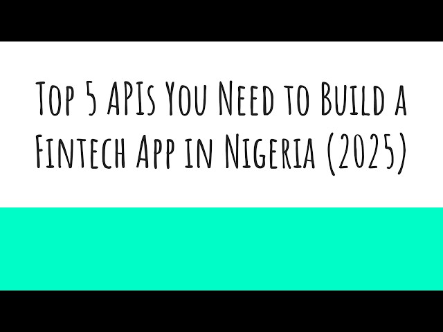 Top 5 Apis You Need to Build A Fintech App in Nigeria (2025)