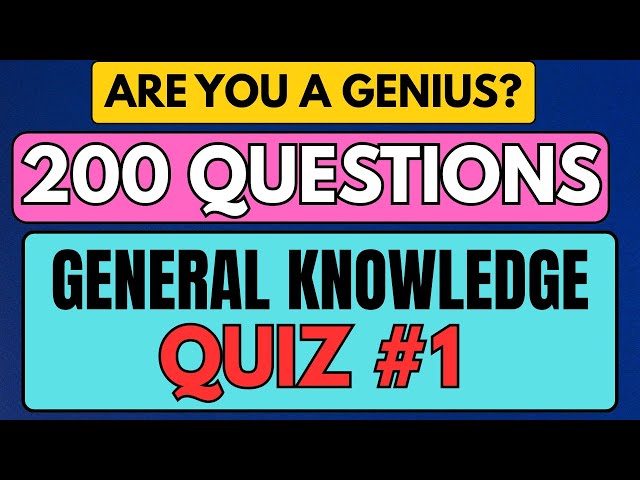 200 GENERAL KNOWLEDGE QUESTIONS YOU MUST KNOW..