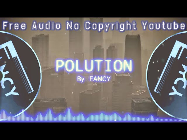 Polution - Free Audio No Copyright Youtube | Music for content and film