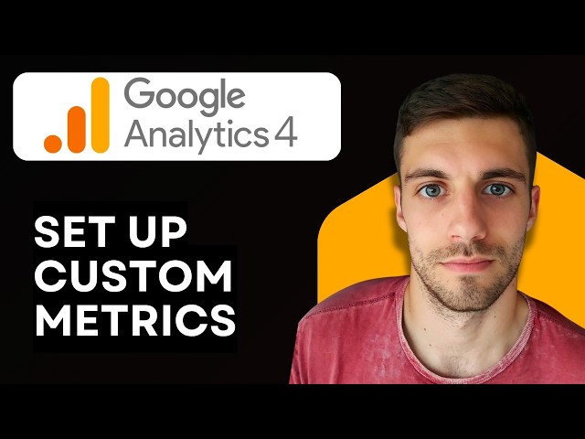 How to Set Up Custom Metrics in Google Analytics 4 (Quick & Easy Guide)