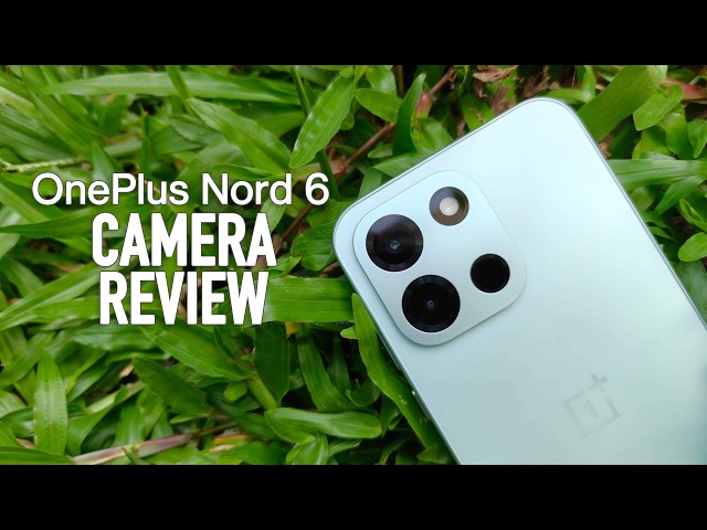 OnePlus Nord 6 Camera Review 📸