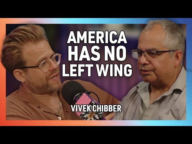 America Has No Left Wing with Vivek Chibber