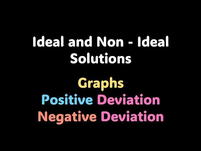 Ideal and Non - Ideal Solutions | Solutions| Grade 12 | Chemistry | Khan Academy
