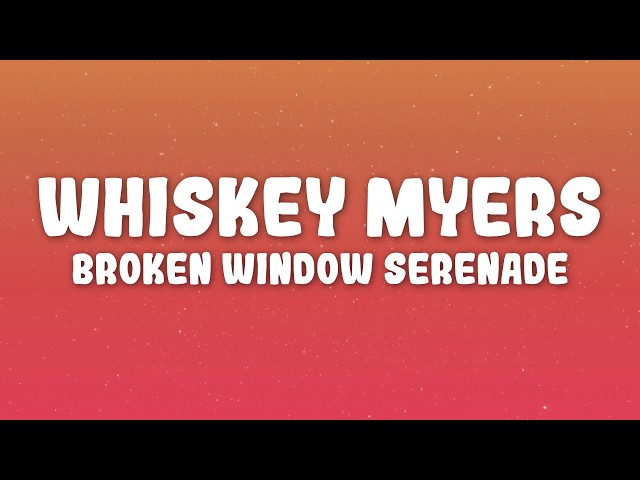 Whiskey Myers - Broken Window Serenade