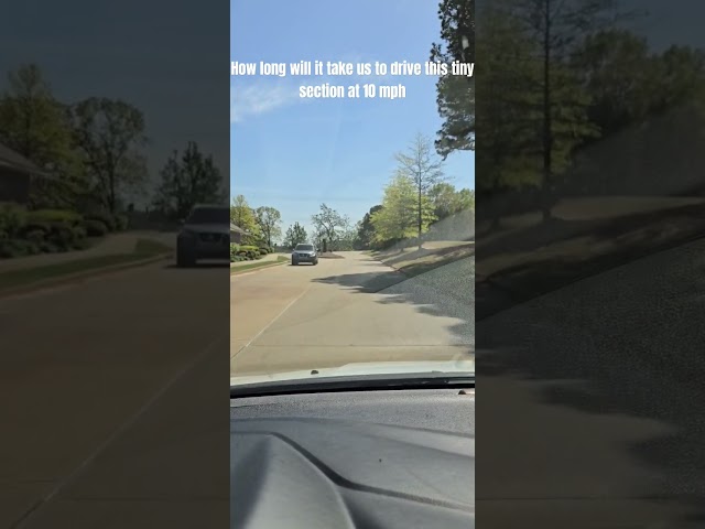 How long will it take us to drive this small section at the 10 mph speed limit?