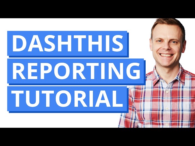 DashThis Tutorial – Build Google Analytics & Google Ads Dashboards Fast