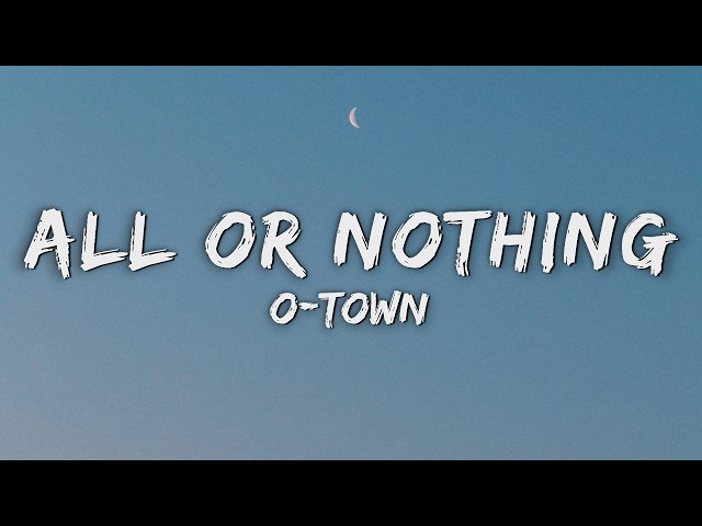 O-Town - All or Nothing (Lyrics)