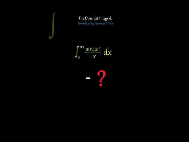 Solve the "Impossibly Simple" Dirichlet Integral Using Feynman’s Trick