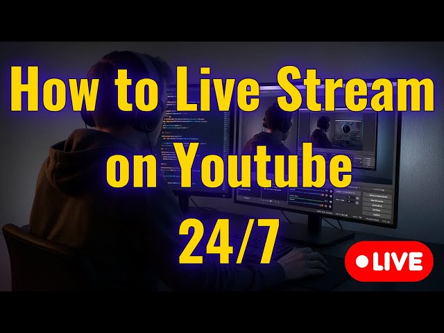 how to stream 24/7 on youtube?