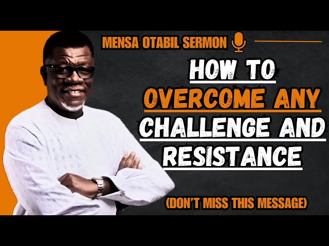 HOW TO OVERCOME (DIFFICULT) CHALLENGES | Dr Mensa Otabil sermons
