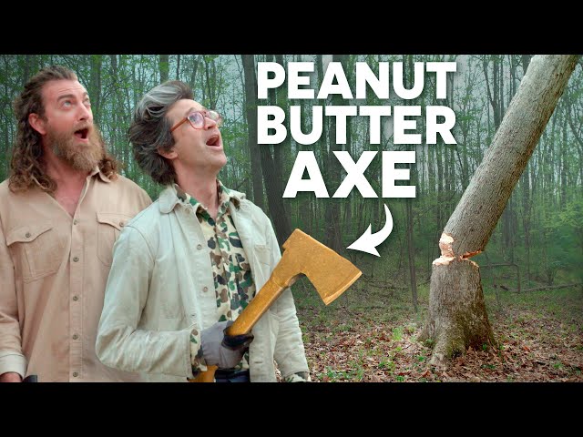 We Chopped Down a Tree with a Peanut Butter Axe