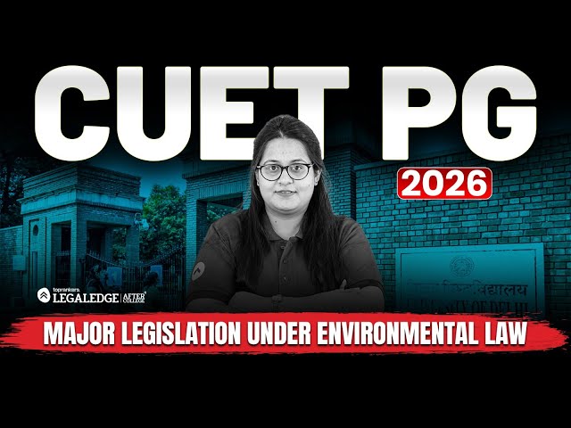 Environmental Law for CUET PG 2026 LLM | Major Legislations Explained