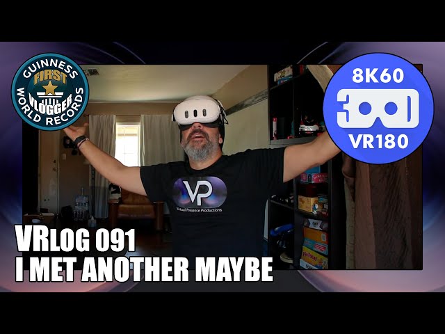 I Met Another Maybe (Entry #2423 - VRLOG 091 - VR180)