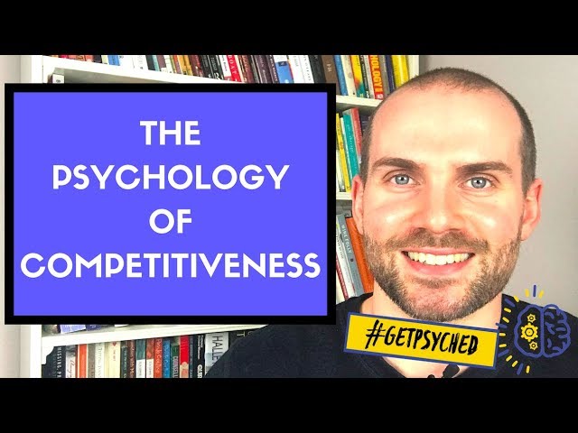 The Psychology of Competitiveness - What Psychology Says About Competitiveness