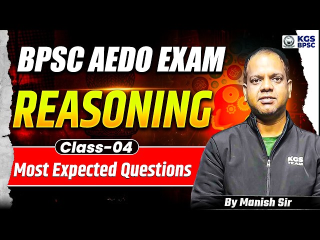 BPSC AEDO Exam | Reasoning Most Expected Questions | Class 04 | By Manish Sir | KGS BPSC