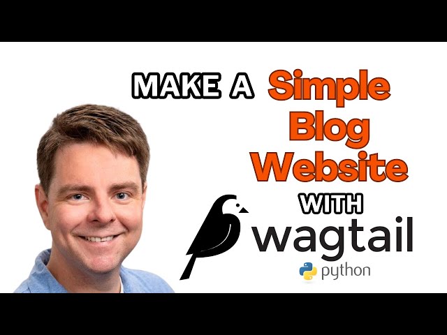 Wagtail CMS: The Easy Way to Build a Blog