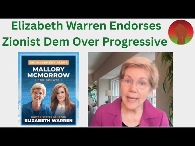 Elizabeth Warren Endorses Zionist Dem Over Progressive