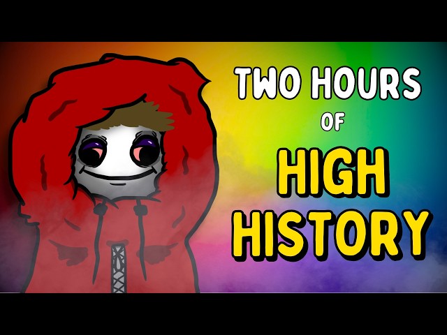 Two Hours of History For When You're High AF