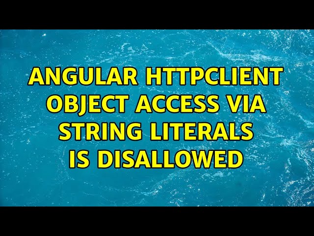 Angular httpClient object access via string literals is disallowed