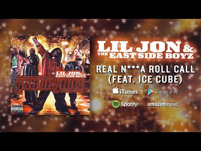 Lil Jon & The East Side Boyz - Real N***a Roll Call (feat. Ice Cube) (Official Audio)