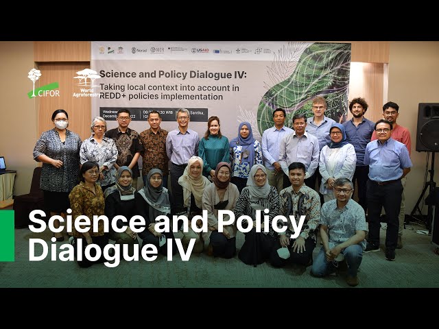 Science and Policy Dialogue IV: Taking local context into account in REDD+ policies implementation