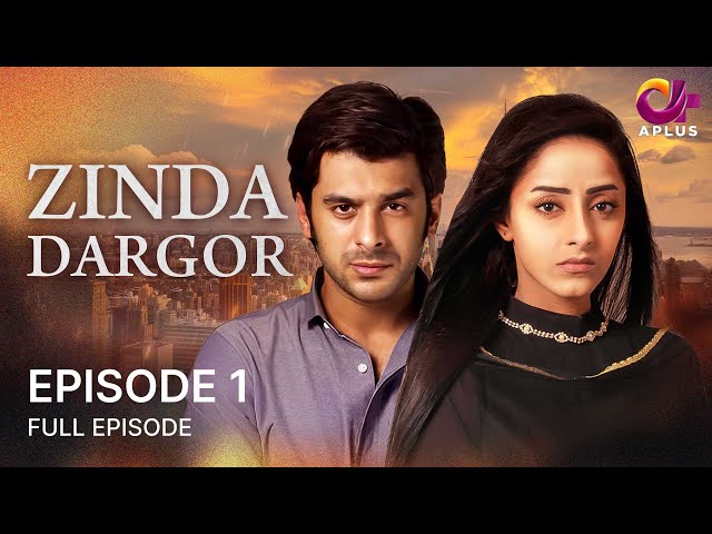 Zinda Dargor - Ep 1 | Aplus | Sanam Chaudhry, Humayun Ashraf | Pakistani Drama | CD1O