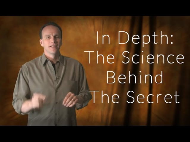 "In Depth - The Science Behind The Secret"