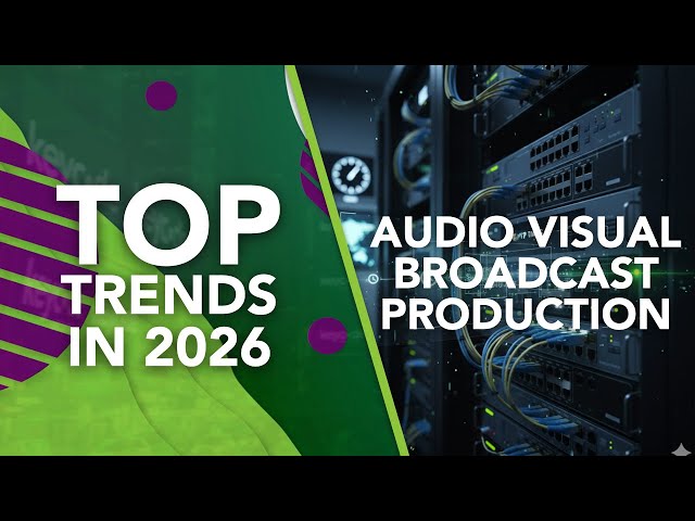 Top Trends To Watch in 2026 | Broadcast, AV, Post Production