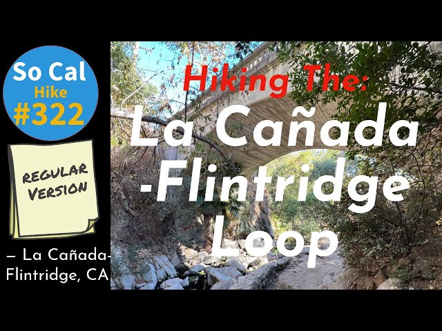 Hike #322: Hiking The La Cañada Flintridge Loop, La Cañada-Flintridge, CA (Regular Version)