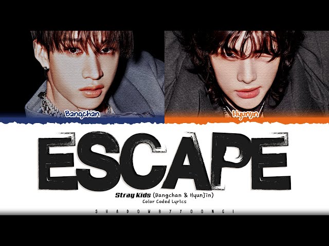Stray Kids (Bang Chan & Hyunjin) 'ESCAPE' Lyrics (스트레이 키즈 ESCAPE 가사) [Color Coded Han_Rom_Eng]