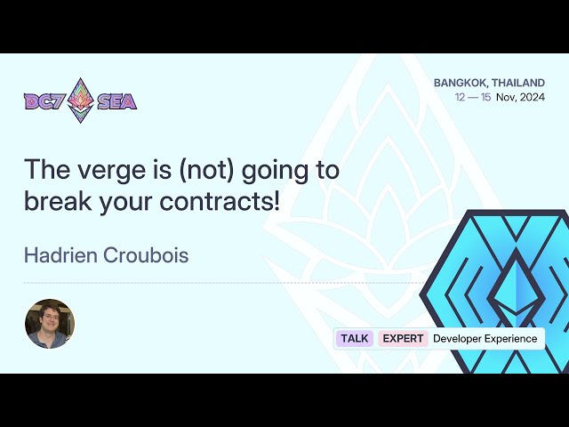 The verge is (not) going to break your contracts! by Hadrien Croubois | Devcon SEA