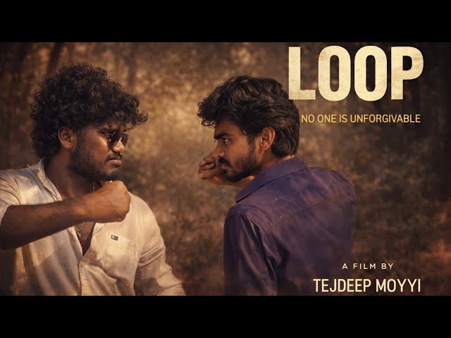 LOOP - NO ONE IS UNFORGIVABLE FILM | DIRECTED BY TEJDEEP MOYYI 