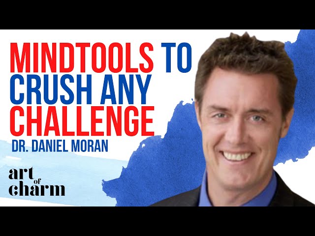 Process for Facing Any Challenge in Your Life | Dr. Daniel Moran