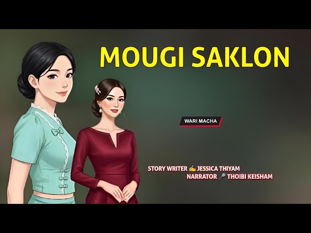 Mougi Saklon || Manipuri Wari Macha || Record 🎤 Thoibi Keisham || Story ✍️ Jessica Thiyam 