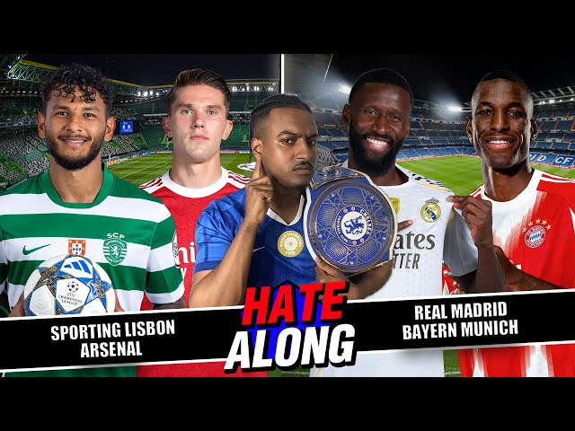 LIVE: SPORTING LISBON VS ARSENAL X REAL MADRID VS BAYERN MUNICH HATEWATCH