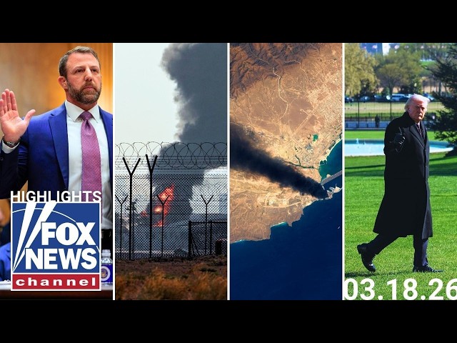 Fox News Highlights - March 18th, 2026